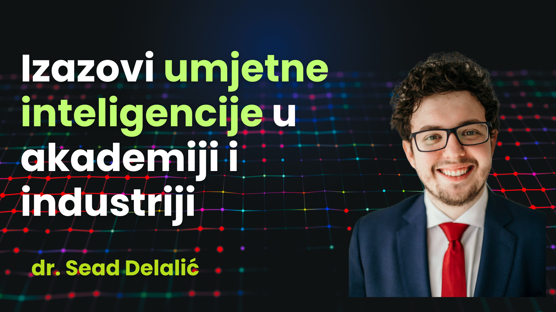 #008 dr. Sead Delalić - Izazovi umjetne inteligencije u akademiji i industriji